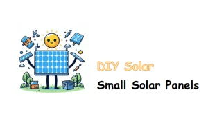 DIY Solar For Beginners： Small Solar Panels  
